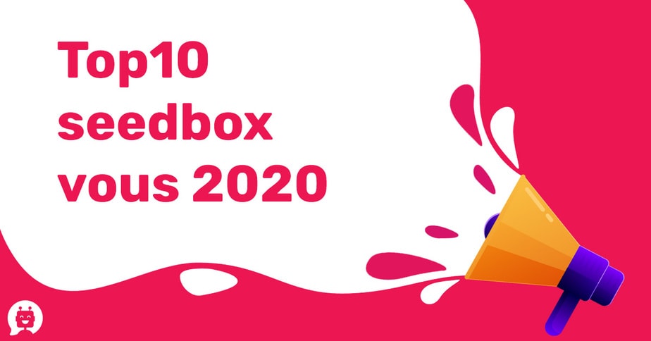 Top10 seedbox vous 2021 Top10 seedbox vous 2021