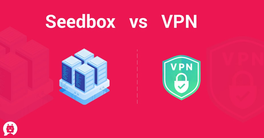 Difference: Seedbox vs VPN