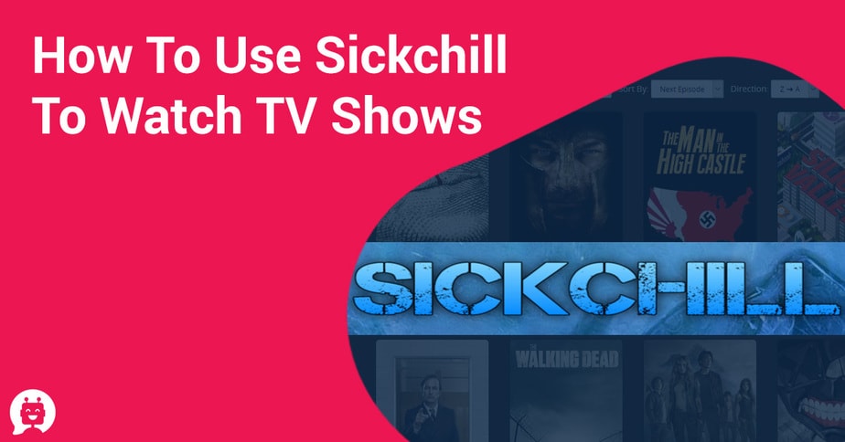 How to use Sickchill to watch TV Shows