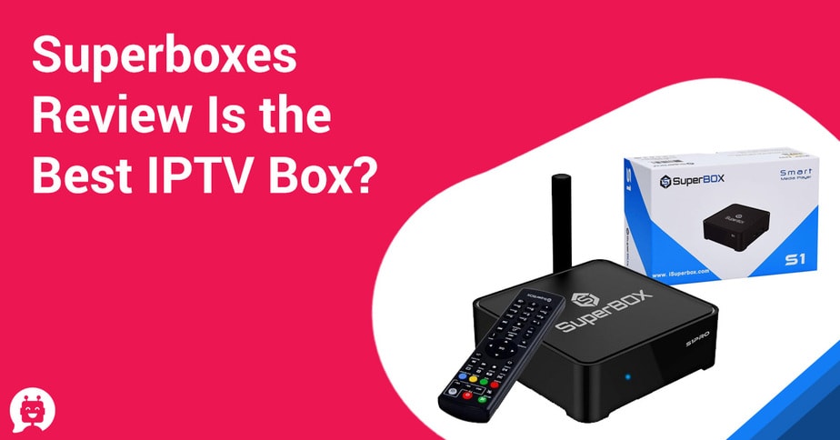 Superboxes Review - Is SuperBox the Best IPTV Box?
